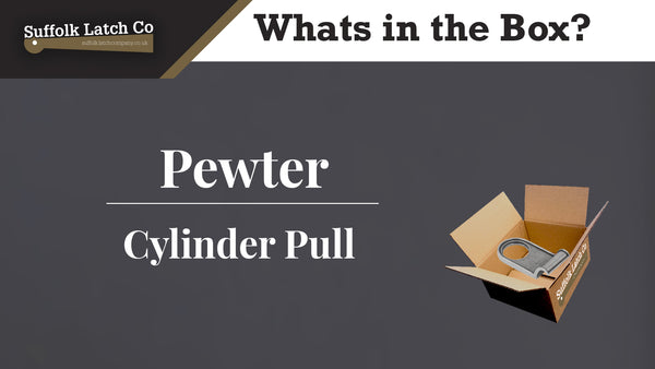What's in the box? Pewter Cylinder Pull