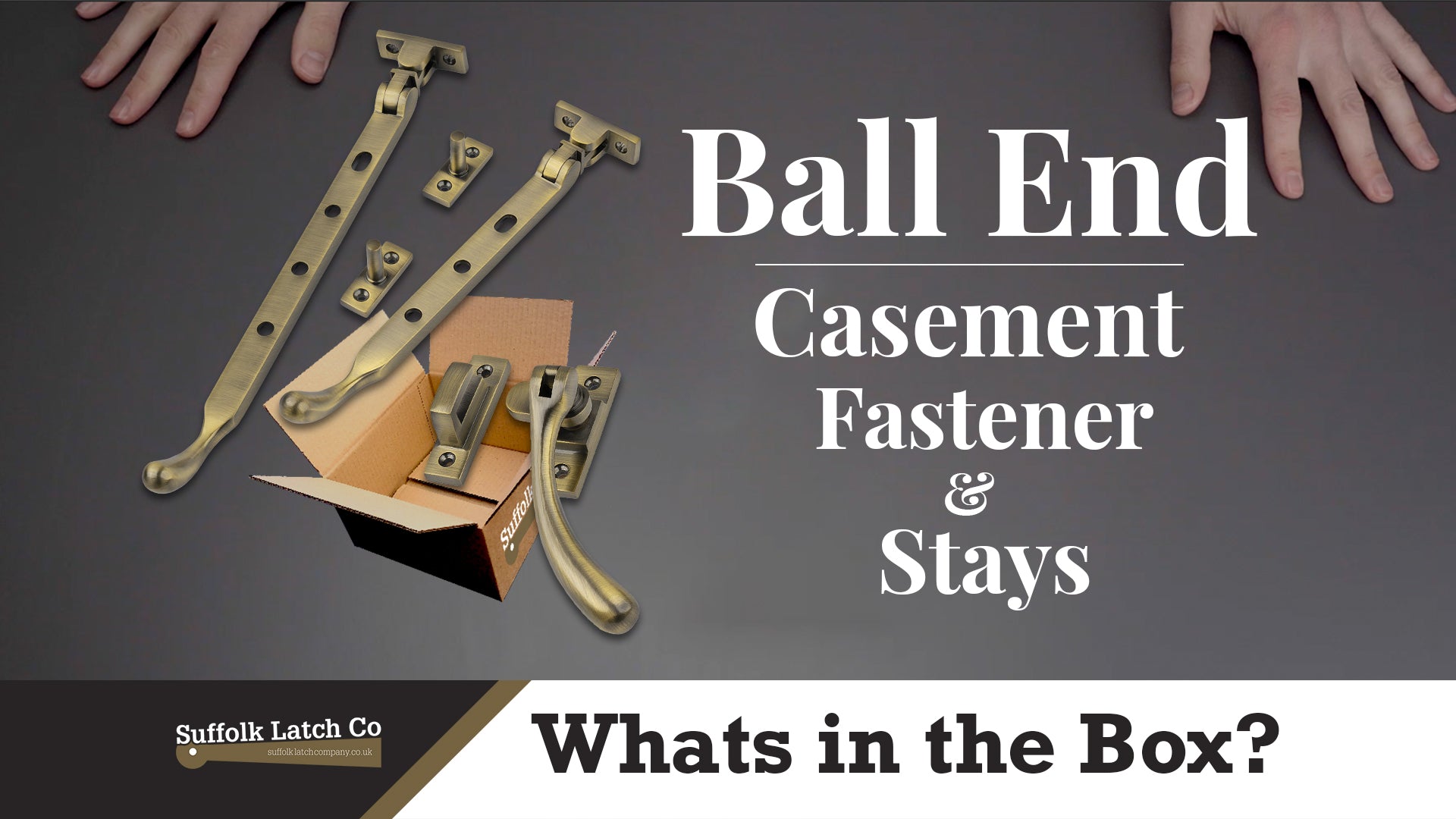 What's In The Box: Ball End Casement Fastener & Stays